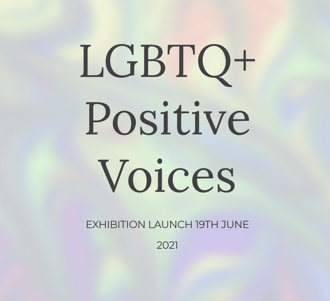 LGBTQ+ Positive Voices Exhibition